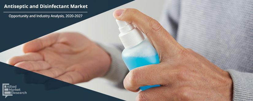 Antiseptic and Disinfectant Market
